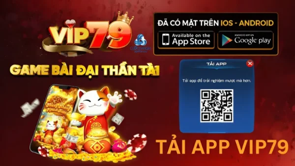 Tải App VIP79 - Trải Nghiệm Trò Chơi Dễ Dàng, Nhận Thường Hấp Dẫn